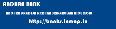 ANDHRA BANK  ANDHRA PRADESH KRISHNA SRIKAKULAM NIDUMOLU  banks information 